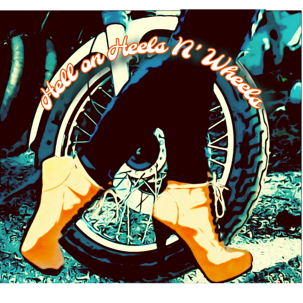 Hell on Heels N' Wheels